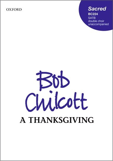 Chilcott: A Thanksgiving SATB published by OUP