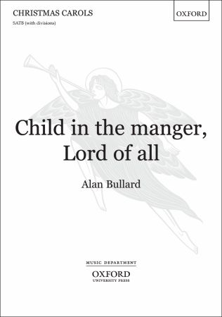 Bullard: Child in the manger, Lord of all SATB published by OUP