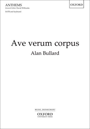 Bullard: Ave verum corpus SATB published by OUP