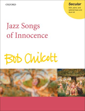Chilcott: Jazz Songs of Innocence published by OUP - Vocal Score