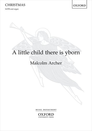 Archer: A little child there is yborn SATB published by OUP