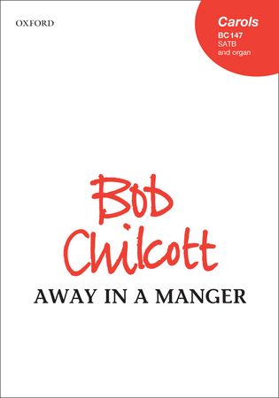 Chilcott: Away in a manger SATB published by OUP