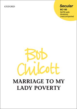 Chilcott: Marriage to My Lady Poverty SATB published by OUP