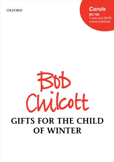 Chilcott: Gifts for the Child of Winter SATB published by OUP