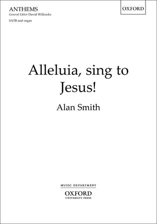 Smith: Alleluia, sing to Jesus! SATB published by OUP