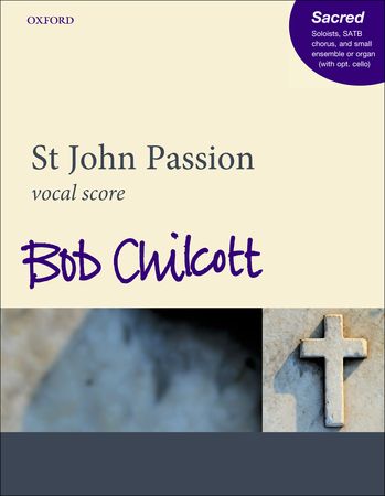 Chilcott: St John Passion published by OUP - Vocal Score