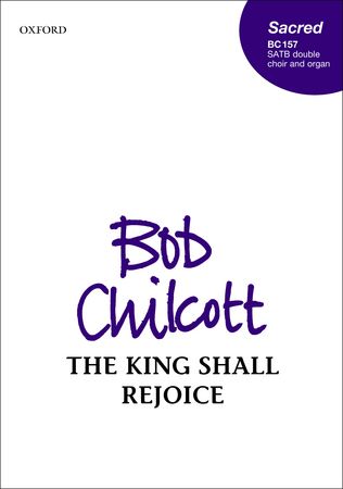 Chilcott: The King shall rejoice SATB published by OUP