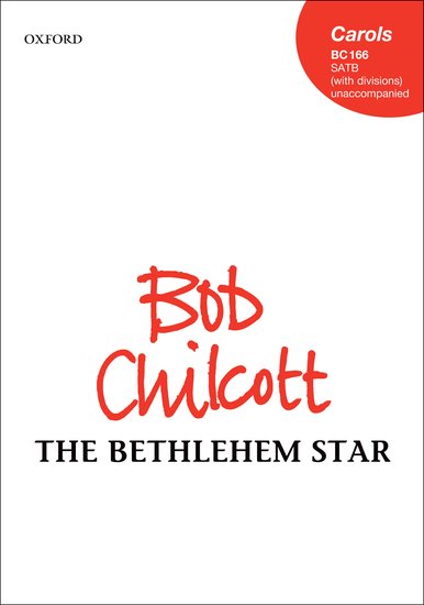 Chilcott: The Bethlehem Star SATB published by OUP