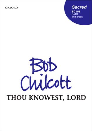 Chilcott: Thou knowest, Lord SATB published by OUP