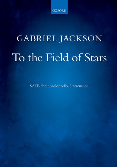 Jackson: To the Field of Stars published by OUP - Vocal Score