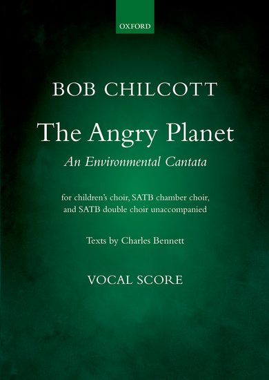 Chilcott: The Angry Planet published by OUP - Vocal Score