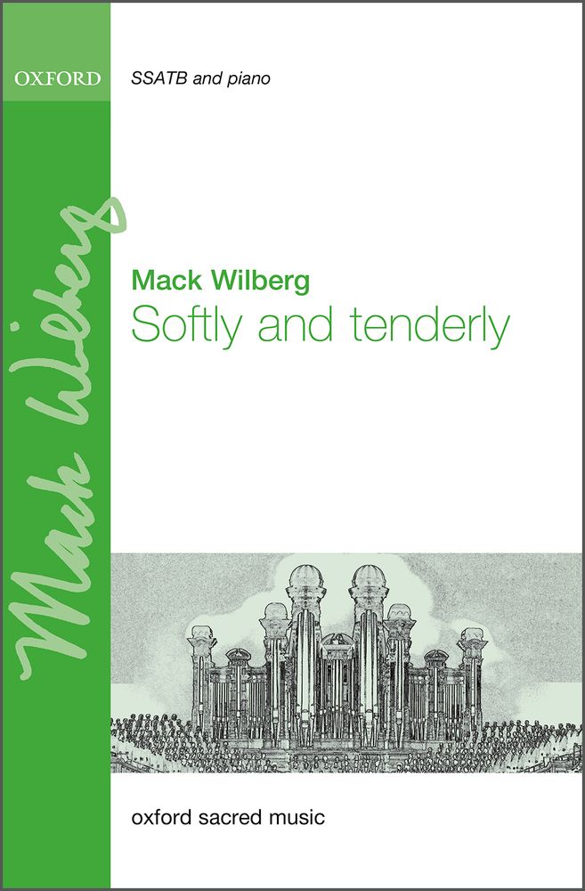 Wilberg: Softly and tenderly SSATB published by OUP