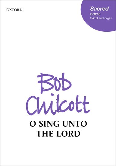 Chilcott: O sing unto the Lord SATB published by OUP