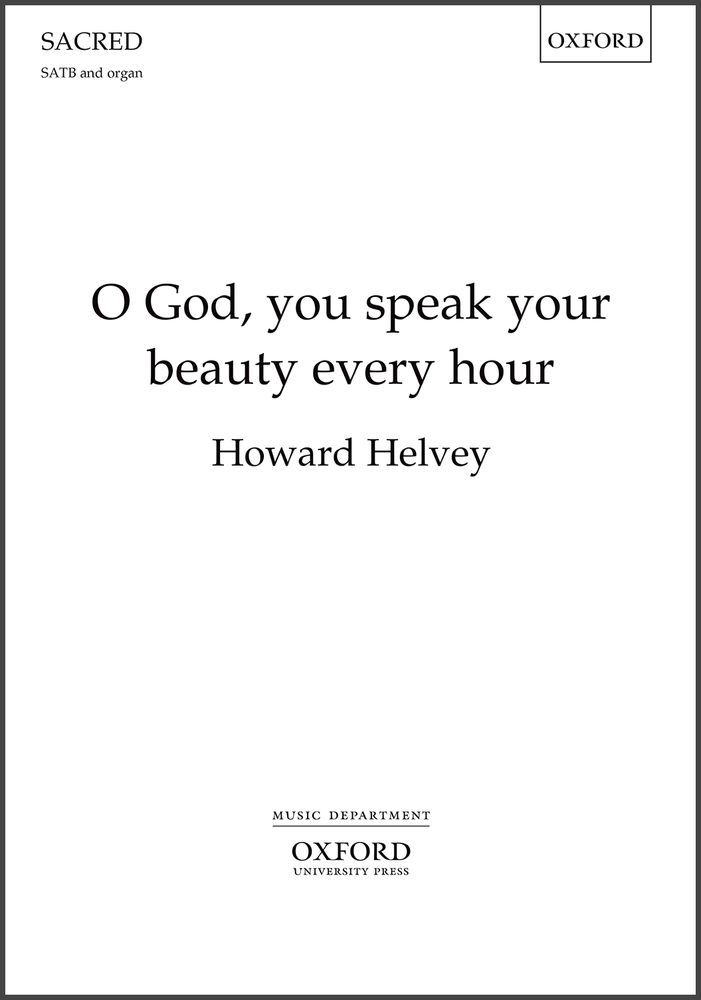 Helvey: O God, you speak your beauty every hour SATB published by OUP