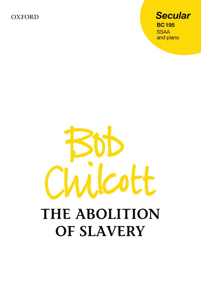 Chilcott: The Abolition of Slavery SSAA published by OUP