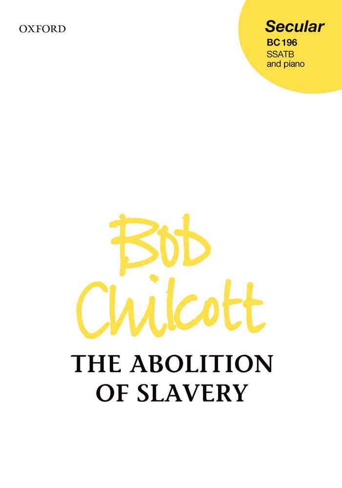 Chilcott: The Abolition of Slavery SSATB published by OUP