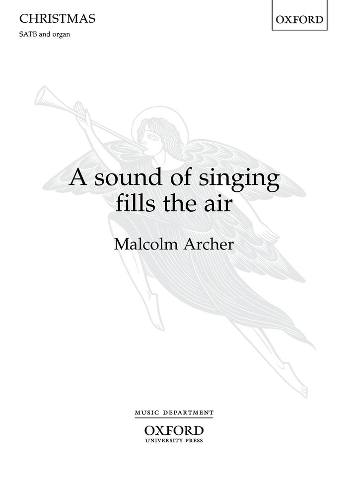 Archer: A sound of singing fills the air SATB published by OUP