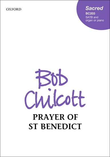 Chilcott: Prayer of St Benedict SATB published by OUP