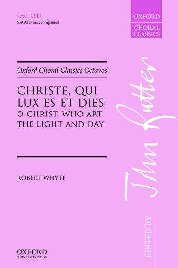 Whyte: Christe, qui lux es et dies (O Christ, who art the light and day) SSAATB published by OUP