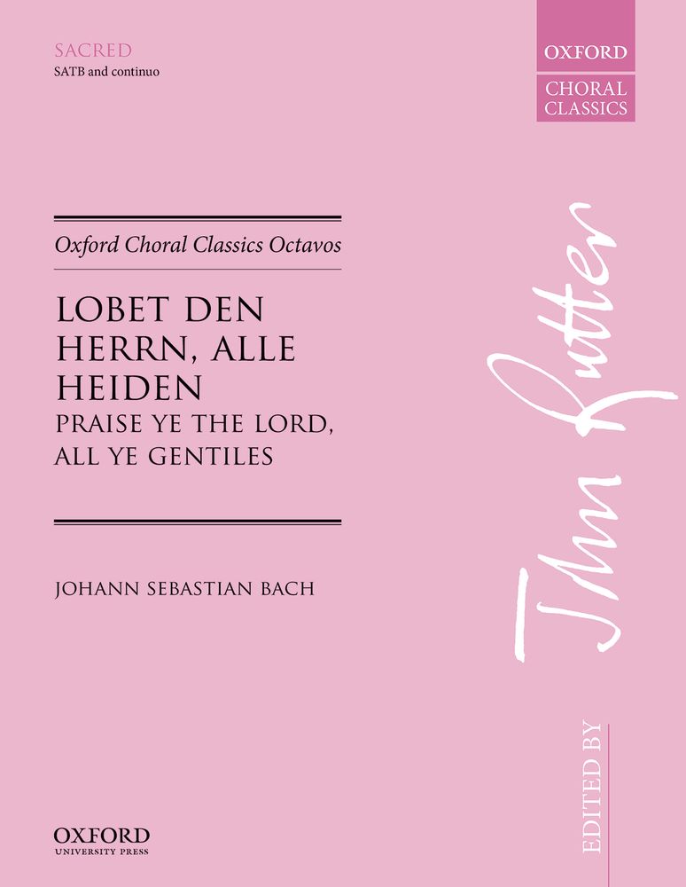 Bach: Lobet den Herrn, alle Heiden (Praise ye the Lord, all ye Gentiles) SATB published by OUP