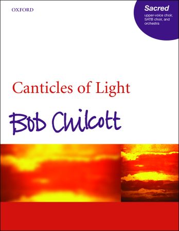 Chilcott: Canticles of Light published by OUP - Vocal Score