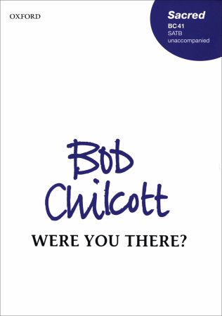Chilcott: Were You There SATB published by OUP