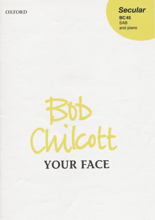 Chilcott: Your face SAB published by OUP