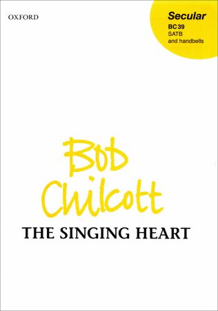 Chilcott: The singing heart SATB published by OUP