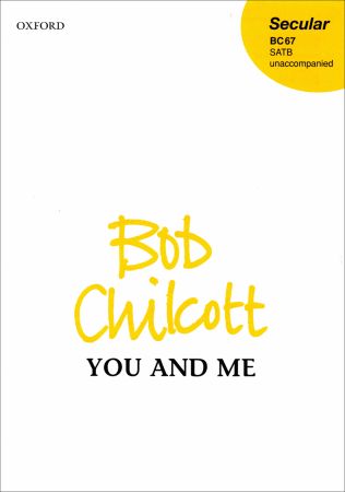 Chilcott: You and Me SATB published by OUP