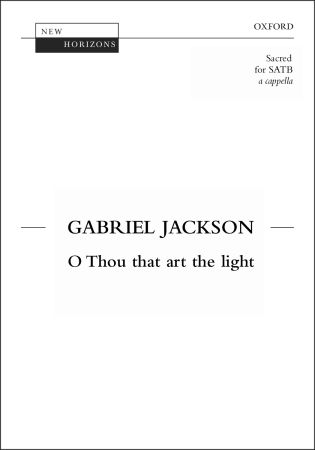 Jackson: O thou that art the light SATB published by OUP