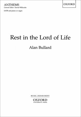 Bullard: Rest in the Lord of Life SATB published by OUP