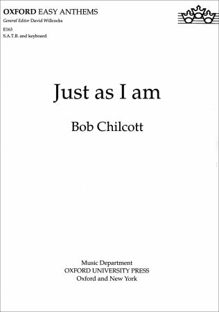 Chilcott: Just as I am SATB published by OUP