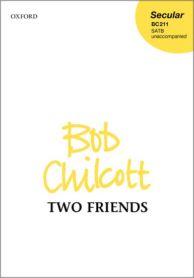 Chilcott: Two Friends SATB published by OUP