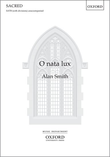 Smith: O nata lux SATB published by OUP