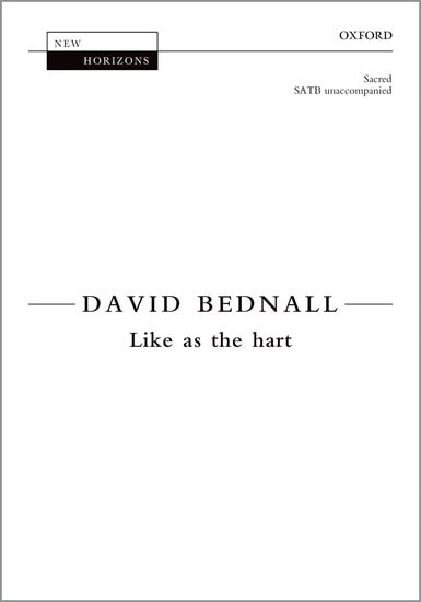 Bednall: Like as the hart SATB published by OUP