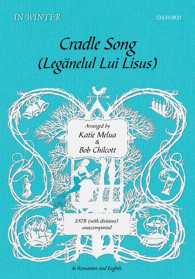Cradle Song/Leganelul Lui Lisus (SATB) by Melua/Chilcott published by OUP