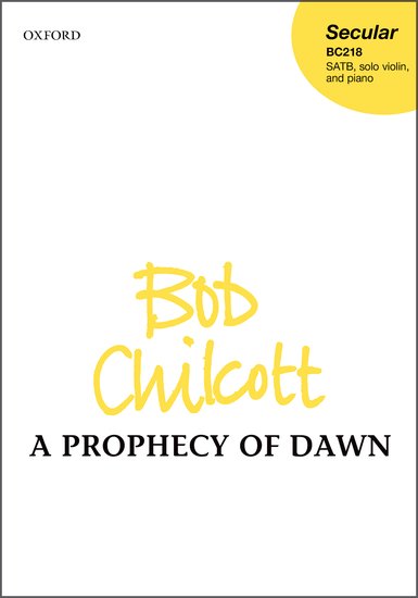 Chilcott: A Prophecy of Dawn SATB published by OUP
