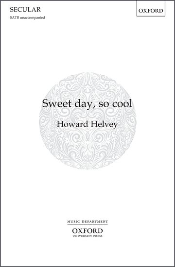 Helvey: Sweet day, so cool SATB published by OUP