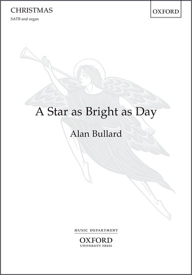 Bullard: A star as bright as day SATB published by OUP