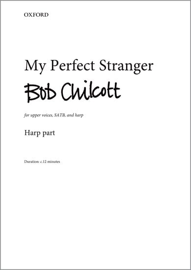 Chilcott: My Perfect Stranger (Harp Part) published by OUP