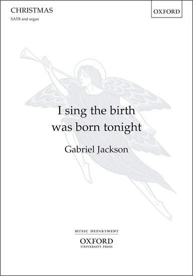 Jackson: I sing the birth was born tonight SATB published by OUP