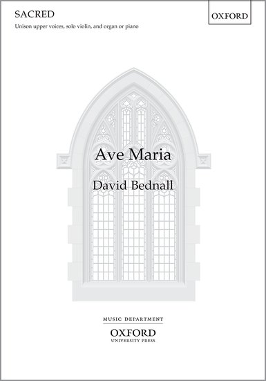Bednall: Ave Maria (Unison) published by OUP