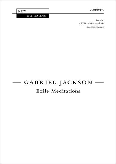 Jackson: Exile Meditations published by OUP - Vocal Score