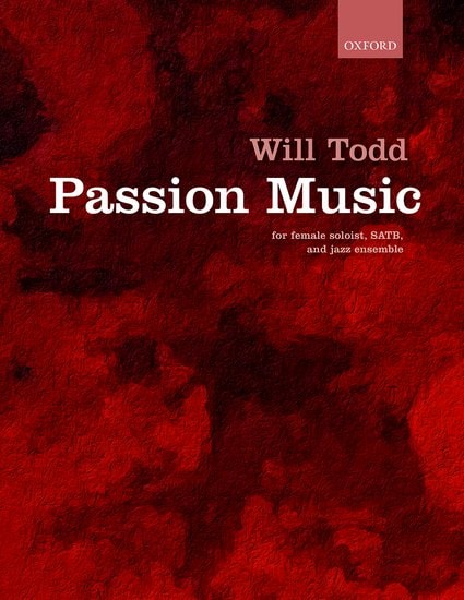 Todd: Passion Music published by OUP - Vocal Score