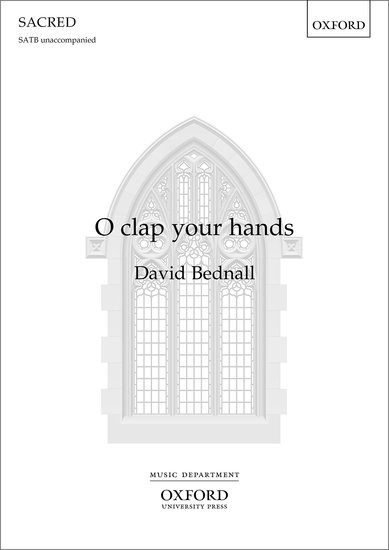 Bednall: O clap your hands SATB published by OUP