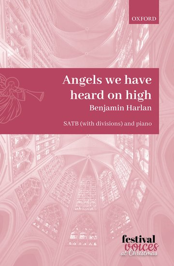 Harlan: Angels we have heard on high SATB published by OUP