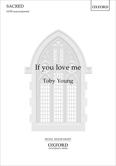Young: If you love me SATB published by OUP