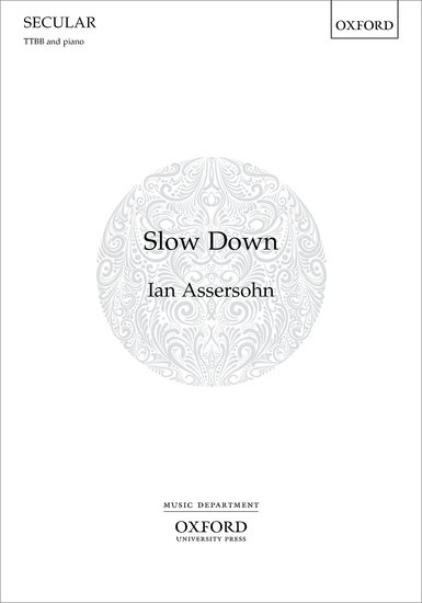 Assersohn: Slow Down TTBB published by OUP