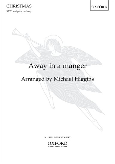 Higgins: Away in a manger SATB published by OUP
