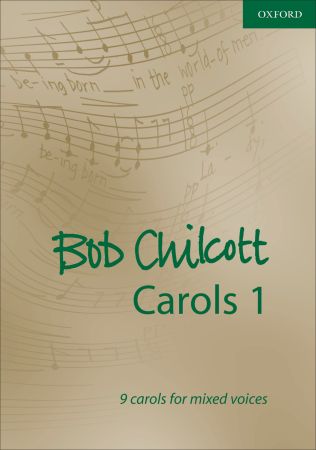 Chilcott: Bob Chilcott Carols 1 published by OUP